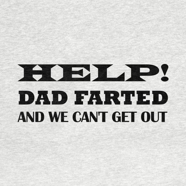 Help Dad Farted We Can't Get Out by Souna's Store